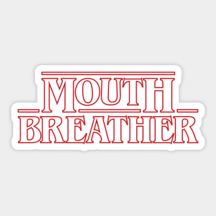 Mouth Breather Sticker